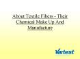 About Textile Fibers Their Chemical Make Up And Manufacture PowerPoint PPT Presentation