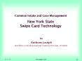Common Intake and Case Management New York State Swipe Card Technology PowerPoint PPT Presentation