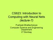 CS623: Introduction to Computing with Neural Nets (lecture-7)