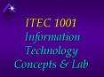 ITEC 1001  Information Technology Concepts PowerPoint PPT Presentation