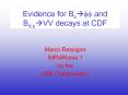 Evidence for Bs?ff and Bd,s?VV decays at CDF PowerPoint PPT Presentation