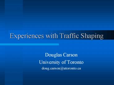 Experiences with Traffic Shaping