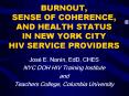 BURNOUT, SENSE OF COHERENCE, AND HEALTH STATUS IN NEW YORK CITY HIV SERVICE PROVIDERS PowerPoint PPT Presentation
