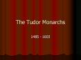 The Tudor Monarchs PowerPoint PPT Presentation