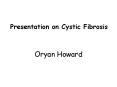 Presentation on Cystic Fibrosis PowerPoint PPT Presentation