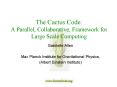 The Cactus Code: A Parallel, Collaborative, Framework for Large Scale Computing PowerPoint PPT Presentation