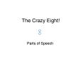 The Crazy Eight PowerPoint PPT Presentation