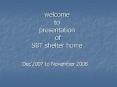 welcome to presentation of SBT shelter home PowerPoint PPT Presentation