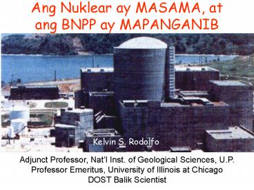 Ang Nuklear ay MASAMA, at    ang BNPP ay MAPANGANIB