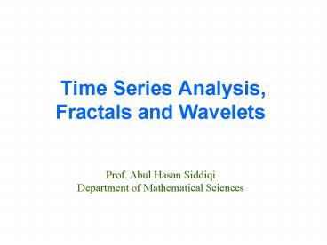 Time Series Analysis, Fractals and Wavelets