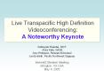 Live Transpacific High Definition Videoconferencing: A Noteworthy Keynote PowerPoint PPT Presentation