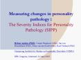Measuring changes in personality pathology : The Severity Indices for Personality Pathology SIPP PowerPoint PPT Presentation