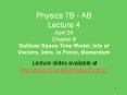 Physics 7B - AB Lecture 4 April 24 Chapter 6 Galilean Space-Time Model, lots of Vectors, Intro. to Force, Momentum PowerPoint PPT Presentation