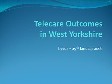 Telecare Outcomes in West Yorkshire