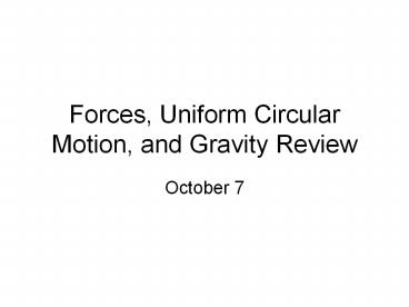 Forces, Uniform Circular Motion, and Gravity Review