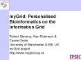 myGrid: Personalised Bioinformatics on the Information Grid PowerPoint PPT Presentation