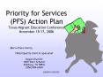 Priority for Services PFS Action Plan Texas Migrant Education Conference November 1517, 2006 PowerPoint PPT Presentation