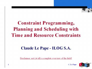 Constraint Programming, Planning and Scheduling with Time and Resource Constraints