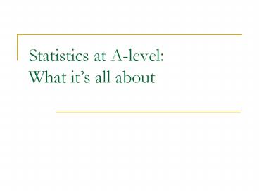 Statistics at Alevel: What its all about