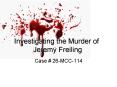 Investigating the Murder of Jeremy Freiling PowerPoint PPT Presentation