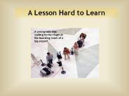A Lesson Hard to Learn