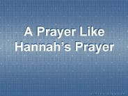 A Prayer Like Hannahs Prayer