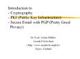 Introduction%20to%20-%20Cryptography%20-%20PKI%20(Public%20Key%20Infrastructure)%20-%20Secure%20Email%20with%20PGP%20(Pretty%20Good%20%20Privacy) PowerPoint PPT Presentation
