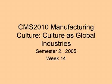 CMS2010 Manufacturing Culture: Culture as Global Industries