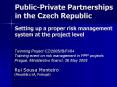 PublicPrivate Partnerships in the Czech Republic Setting up a proper risk management system at the p PowerPoint PPT Presentation
