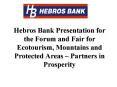 Hebros Bank Presentation for the Forum and Fair for Ecotourism, Mountains and Protected Areas  PowerPoint PPT Presentation