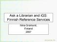 Ask a Librarian and iGS: Finnish Reference Services PowerPoint PPT Presentation