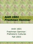 Anth 1601 Freshman Seminar PowerPoint PPT Presentation