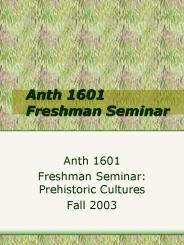 Anth 1601 Freshman Seminar