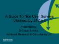 A Guide To Non User Surveys Wednesday 23 April PowerPoint PPT Presentation