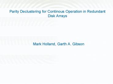 Parity Declustering for Continous Operation in Redundant Disk Arrays