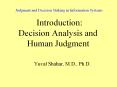 Judgment and Decision Making in Information Systems  Introduction: Decision Analysis and Human Judgment PowerPoint PPT Presentation