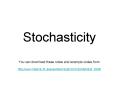 Stochasticity You can download these notes and example codes from: http:www'helsinki'fijlaaksoteachi PowerPoint PPT Presentation