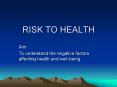 RISK TO HEALTH PowerPoint PPT Presentation