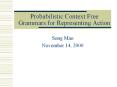 Probabilistic Context Free Grammars for Representing Action PowerPoint PPT Presentation
