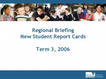 Regional Briefing New Student Report Cards Term 3, 2006