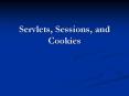 Servlets, Sessions, and Cookies PowerPoint PPT Presentation