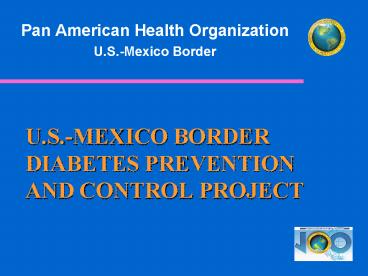 U'S'MEXICO BORDER DIABETES PREVENTION AND CONTROL PROJECT