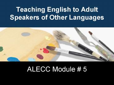 Teaching English to Adult Speakers of Other Languages