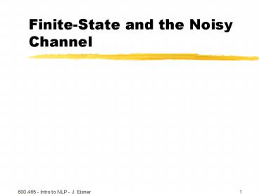 FiniteState and the Noisy Channel