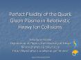 Perfect Fluidity of the Quark Gluon Plasma in Relativistic Heavy Ion Collisions PowerPoint PPT Presentation