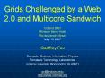 Grids%20Challenged%20by%20a%20Web%202.0%20and%20Multicore%20Sandwich PowerPoint PPT Presentation