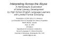Interpreting Across the Abyss: A Hermeneutic Exploration of Initial Literacy Development by High School English Language Learners with Limited Formal Schooling PowerPoint PPT Presentation