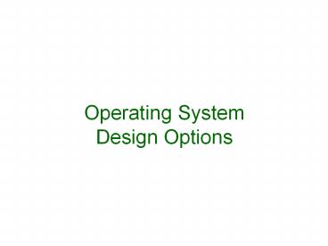 Operating System Design Options