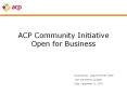 ACP Community Initiative Open for Business PowerPoint PPT Presentation