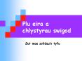 Plu eira a chlystyrau swigod PowerPoint PPT Presentation